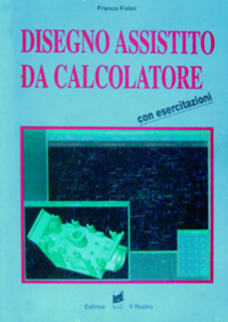 Disegno Assistito da Calcolatore di Franco Folini