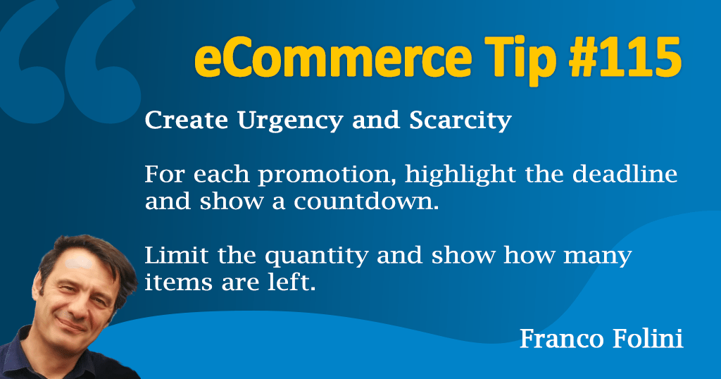 Create a sense of urgency and scarcity to motivate your customers
