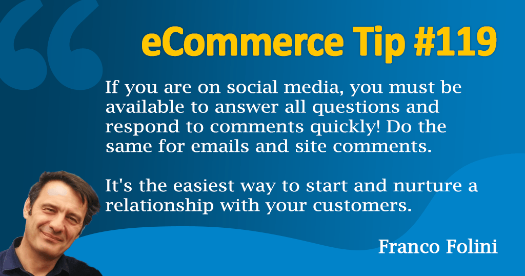 eCommerce: Monitor all your communication channels and always answer in a timely manner.