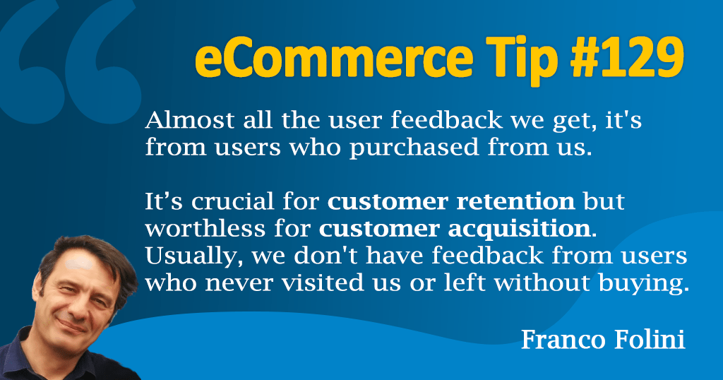eCommerce: Use customer feedback for user retention, not for user acquisition