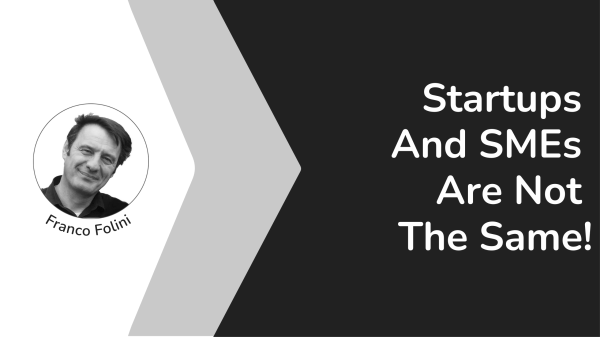 Startups And SMEs Are Not The Same!