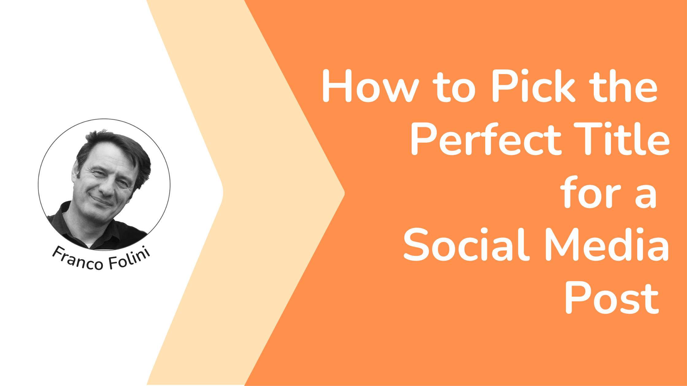 How to Pick the Perfect Title for a Social Media Post - Franco Folini Blog